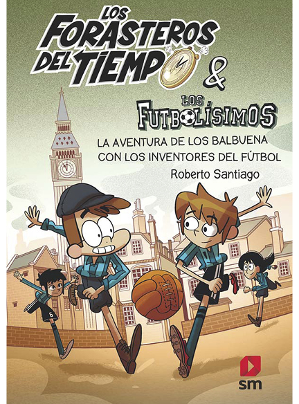 La aventura de los Balbuena con los inventores del fútbol. Los Forasteros del Tiempo 9. 